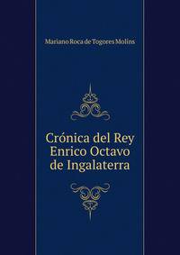 Cronica del Rey Enrico Octavo de Ingalaterra
