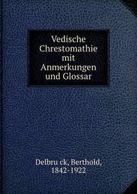 Vedische Chrestomathie mit Anmerkungen und Glossar