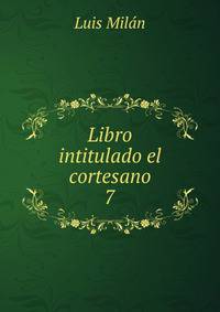 Libro intitulado el cortesano. 7