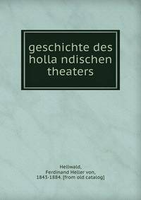 Geschichte des holla?ndischen theaters