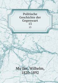 Politische Geschichte der Gegenwart. 13