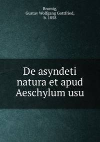De asyndeti natura et apud Aeschylum usu