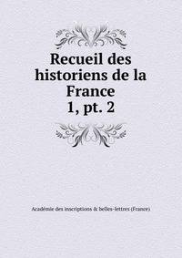 Recueil des historiens de la France. 1, pt. 2