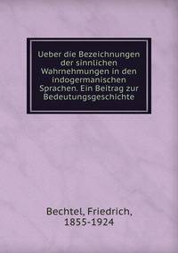 Ueber die Bezeichnungen der sinnlichen Wahrnehmungen in den indogermanischen Sprachen. Ein Beitrag zur Bedeutungsgeschichte