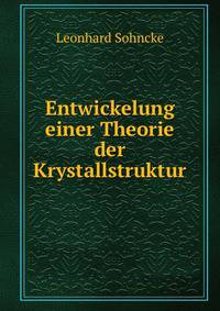 Entwickelung einer Theorie der Krystallstruktur