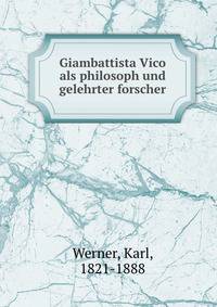 Giambattista Vico als philosoph und gelehrter forscher