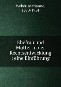 Ehefrau und Mutter in der Rechtsentwicklung : eine Einf?hrung
