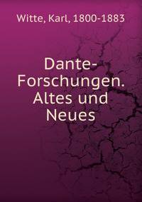 Dante-Forschungen. Altes und Neues