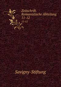 Zeitschrift. Romanistische Abteilung. 11-12