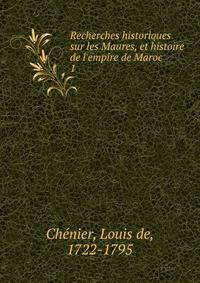 Recherches historiques sur les Maures, et histoire de l'empire de Maroc