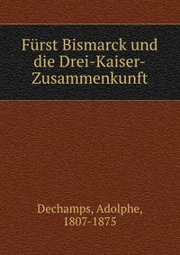 Furst Bismarck und die Drei-Kaiser-Zusammenkunft