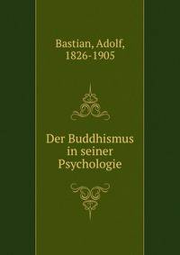 Der Buddhismus in seiner Psychologie