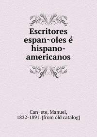 Escritores espan?oles e? hispano-americanos