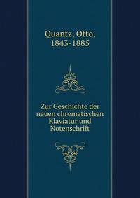 Zur Geschichte der neuen chromatischen Klaviatur und Notenschrift