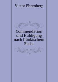 Commendation und Huldigung nach frankischem Recht