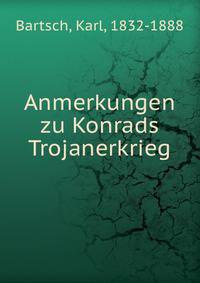 Anmerkungen zu Konrads Trojanerkrieg