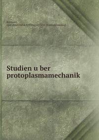 Studien u?ber protoplasmamechanik