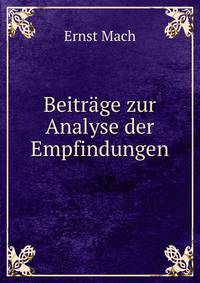 Beitrage zur Analyse der Empfindungen