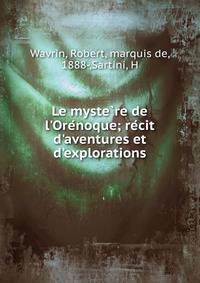 Le myste?re de l'Ore?noque; re?cit d'aventures et d'explorations