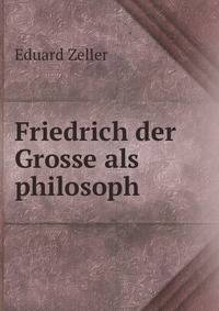 Friedrich der Grosse als philosoph