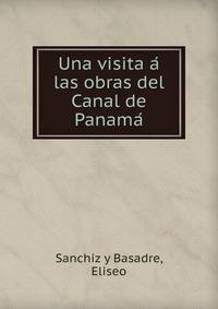 Una visita a? las obras del Canal de Panama?