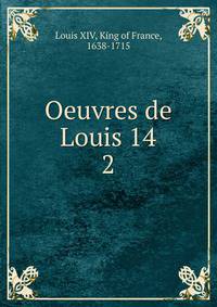 Oeuvres de Louis 14. 2