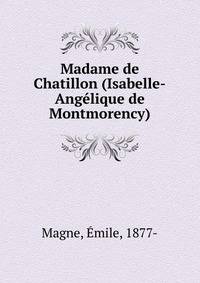 Madame de Chatillon (Isabelle-Angelique de Montmorency)