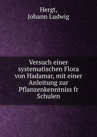 Versuch einer systematischen Flora von Hadamar, mit einer Anleitung zur Pflanzenkenntniss fr Schulen