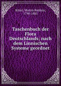 Taschenbuch der Flora Deutschlands; nach dem Linnischen Systeme geordnet