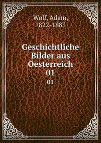Geschichtliche Bilder aus Oesterreich. 01