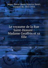 Le royaume de la Rue Saint-Honor? : Madame Geoffrin et sa fille