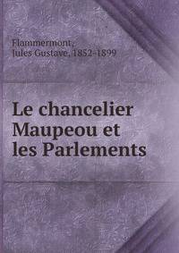 Le chancelier Maupeou et les Parlements