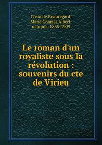 Le roman d'un royaliste sous la r?volution : souvenirs du cte de Virieu