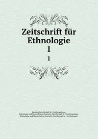 Zeitschrift fr Ethnologie. 1