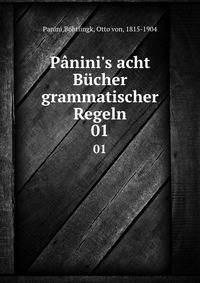 P?nini's acht B?cher grammatischer Regeln
