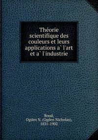 The?orie scientifique des couleurs et leurs applications a? l'art et a? l'industrie