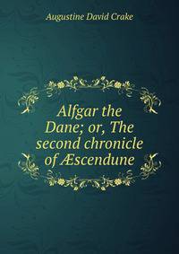 Alfgar the Dane; or, The second chronicle of ?scendune