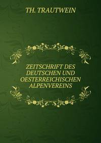 ZEITSCHRIFT DES DEUTSCHEN UND OESTERREICHISCHEN ALPENVEREINS.