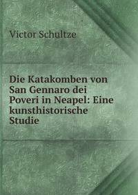Die Katakomben von San Gennaro dei Poveri in Neapel: Eine kunsthistorische Studie
