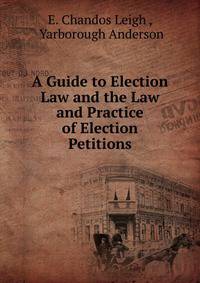 A Guide to Election Law and the Law and Practice of Election Petitions