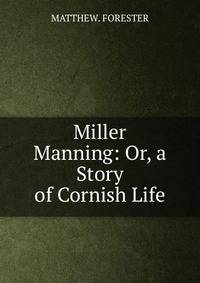 Miller Manning: Or, a Story of Cornish Life