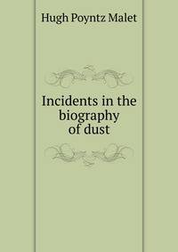 Incidents in the biography of dust