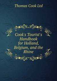 Cook's Tourist's Handbook for Holland, Belgium, and the Rhine