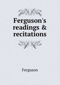 Ferguson's readings &amp; recitations