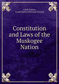 Constitution and Laws of the Muskogee Nation