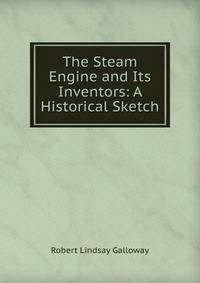 The Steam Engine and Its Inventors: A Historical Sketch