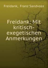 Freidank: Mit kritisch-exegetischen Anmerkungen