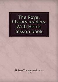 The Royal history readers. With Home lesson book