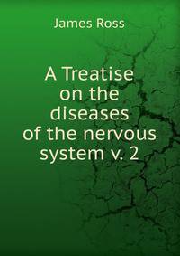 A Treatise on the diseases of the nervous system v. 2