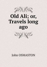 Old Ali; or, Travels long ago